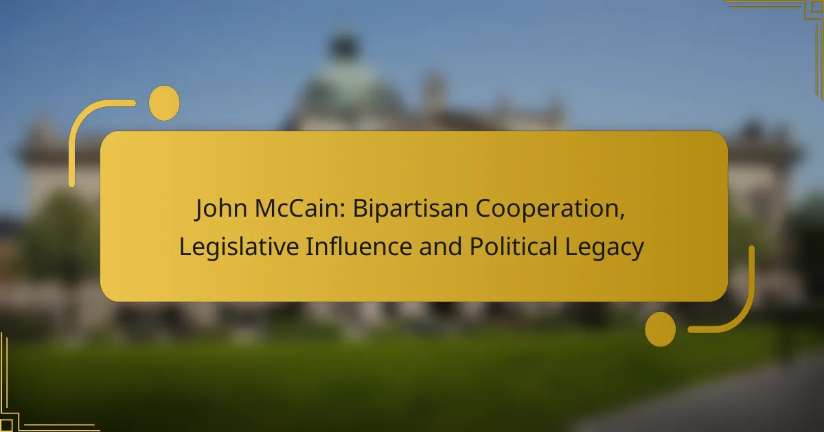 John McCain: Bipartisan Cooperation, Legislative Influence and Political Legacy