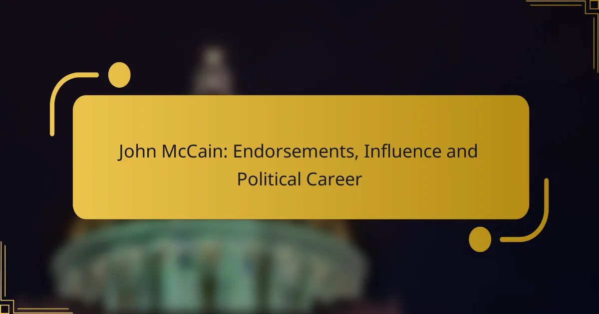 John McCain: Endorsements, Influence and Political Career