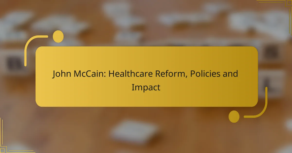 John McCain: Healthcare Reform, Policies and Impact