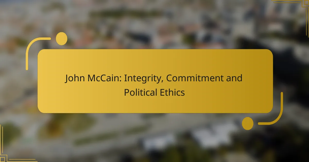 John McCain: Integrity, Commitment and Political Ethics