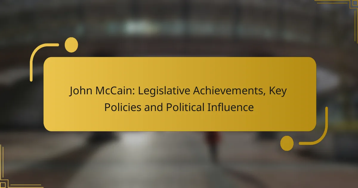 John McCain: Legislative Achievements, Key Policies and Political Influence