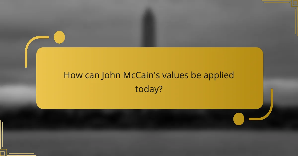 How can John McCain's values be applied today?