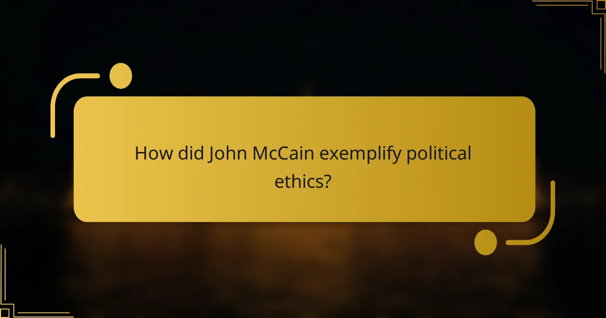 How did John McCain exemplify political ethics?
