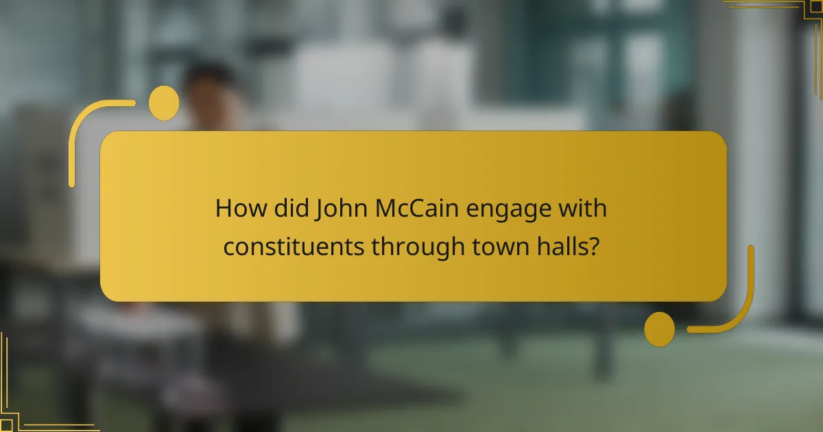 How did John McCain engage with constituents through town halls?