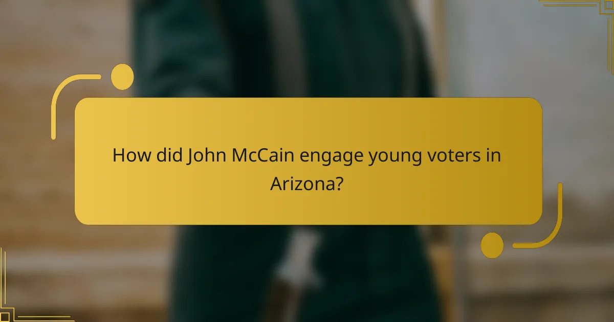 How did John McCain engage young voters in Arizona?