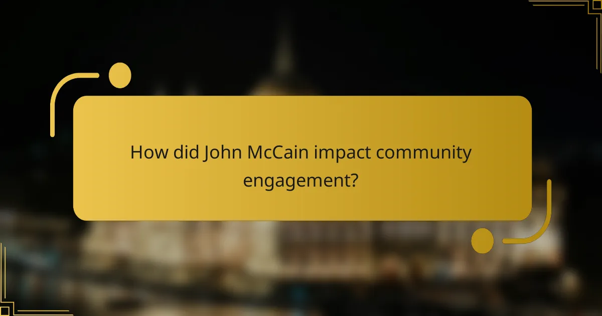 How did John McCain impact community engagement?