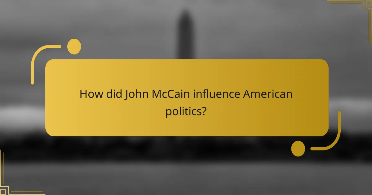 How did John McCain influence American politics?