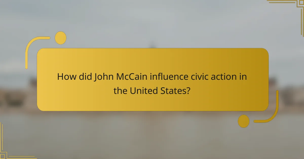How did John McCain influence civic action in the United States?