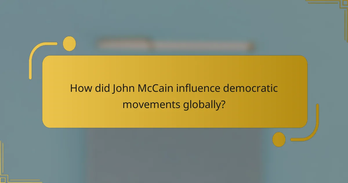 How did John McCain influence democratic movements globally?