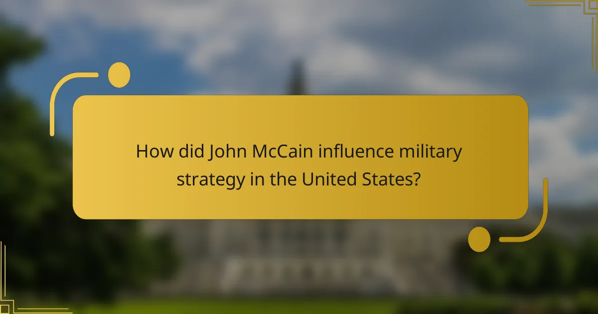 How did John McCain influence military strategy in the United States?