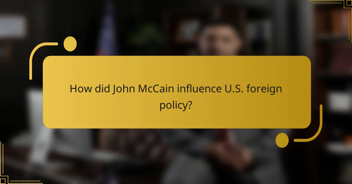 How did John McCain influence U.S. foreign policy?