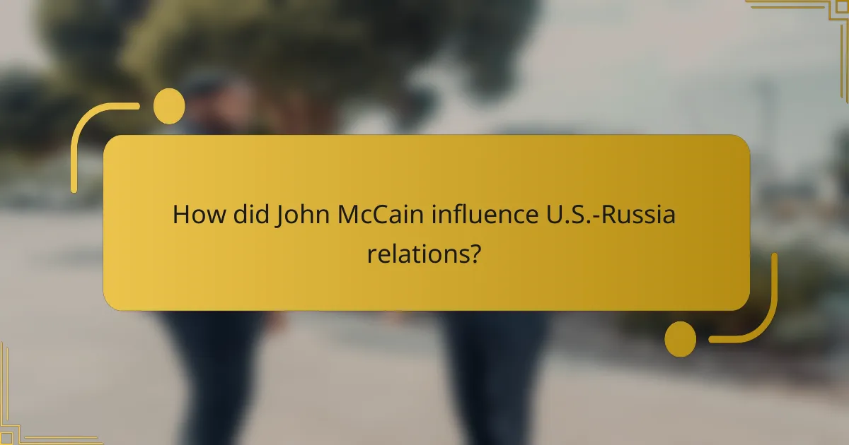 How did John McCain influence U.S.-Russia relations?