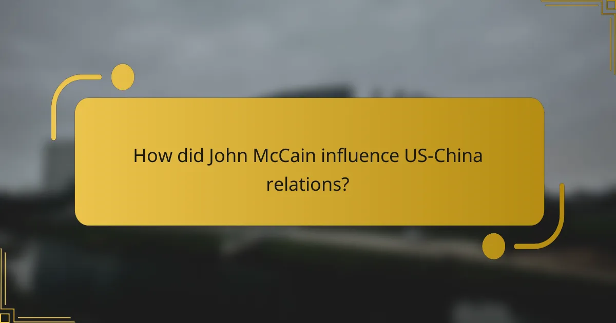 How did John McCain influence US-China relations?