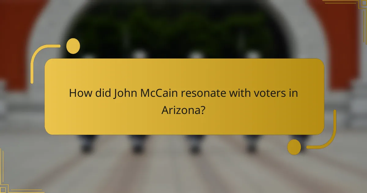 How did John McCain resonate with voters in Arizona?