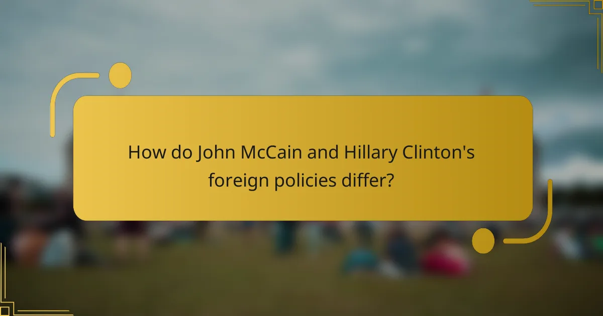 How do John McCain and Hillary Clinton's foreign policies differ?