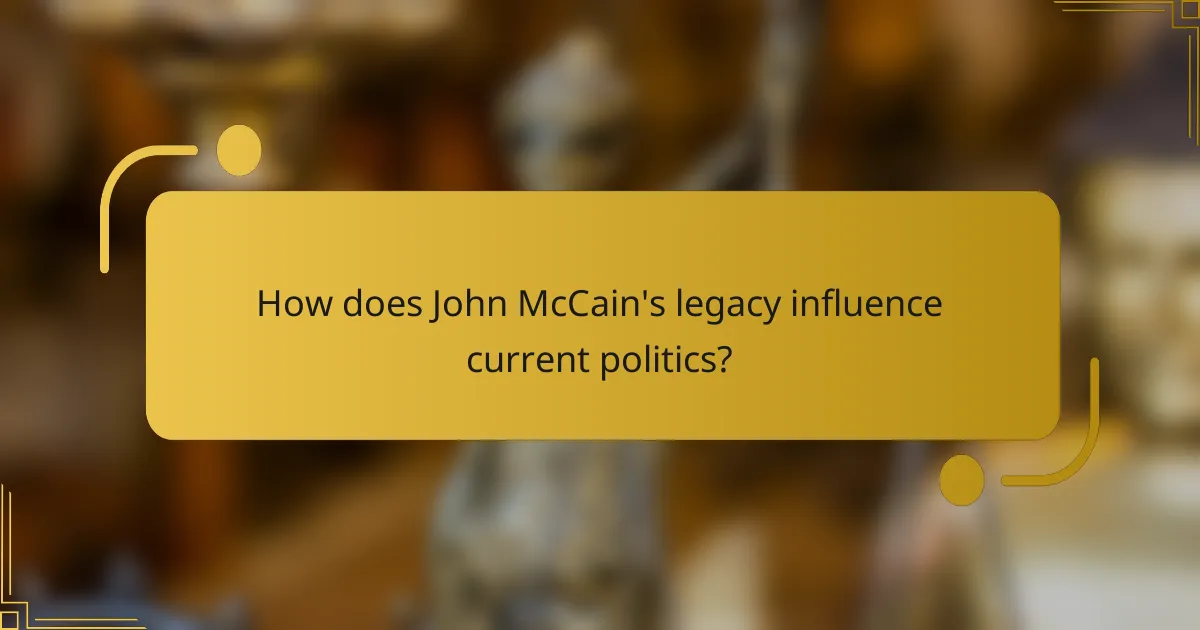 How does John McCain's legacy influence current politics?