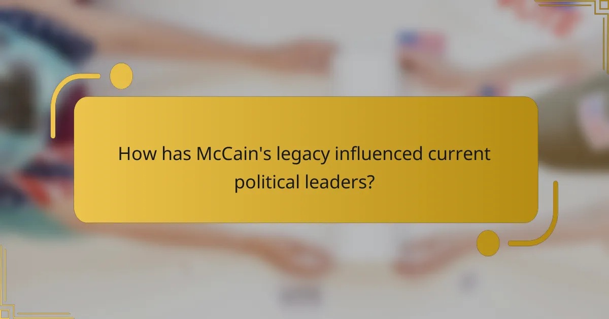 How has McCain's legacy influenced current political leaders?