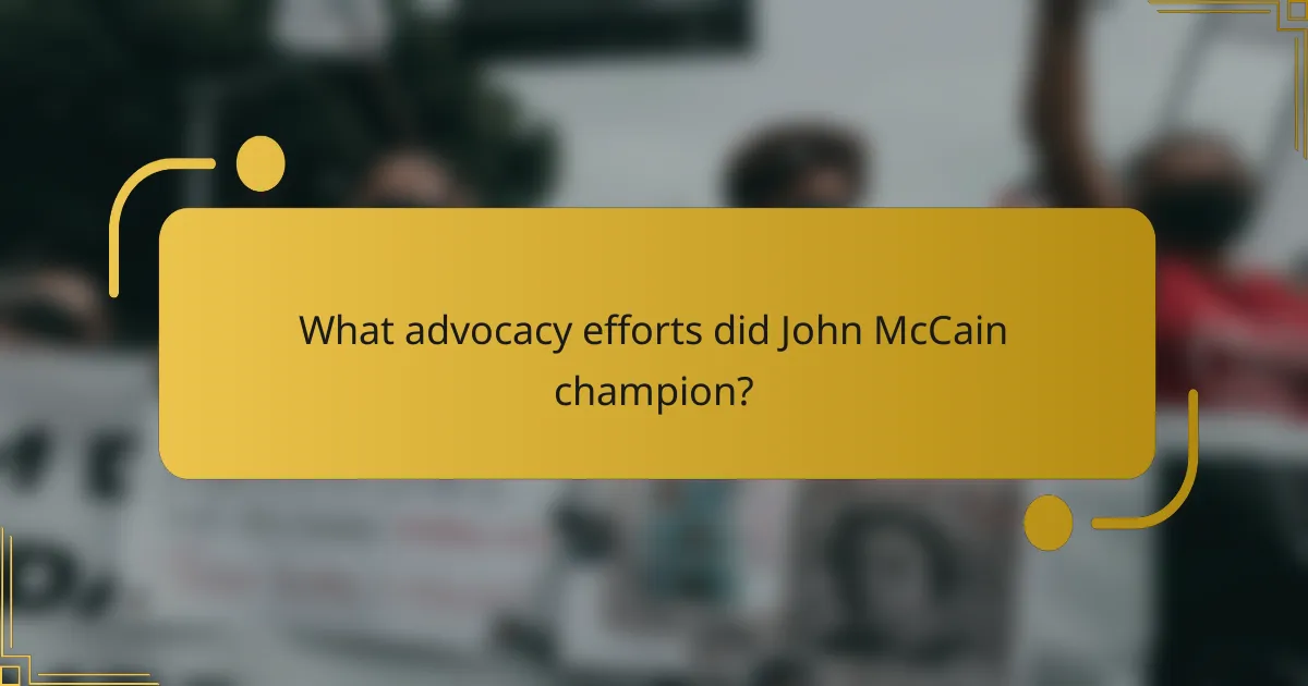 What advocacy efforts did John McCain champion?