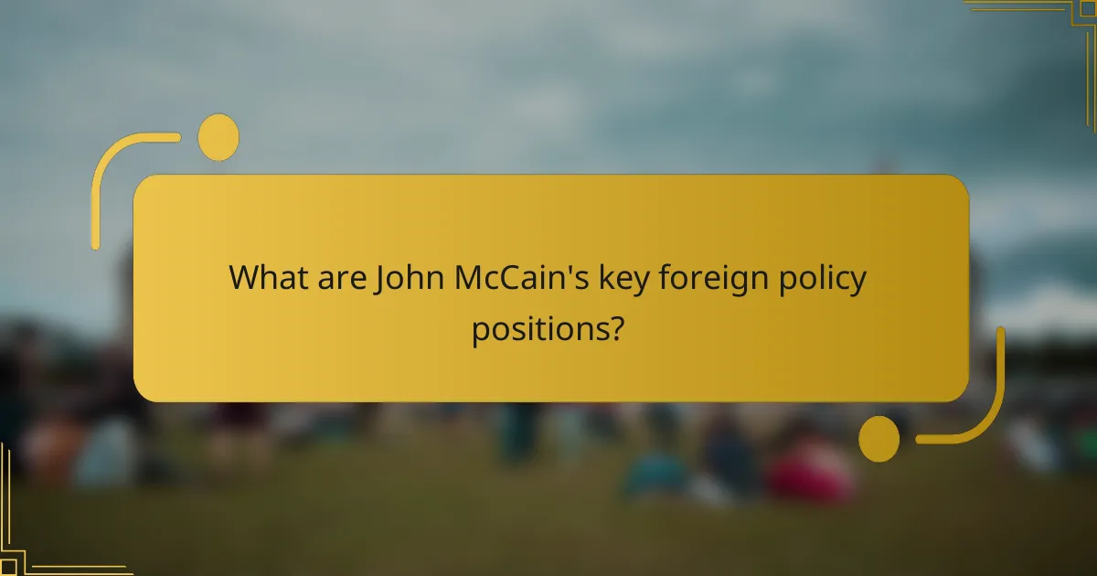 What are John McCain's key foreign policy positions?