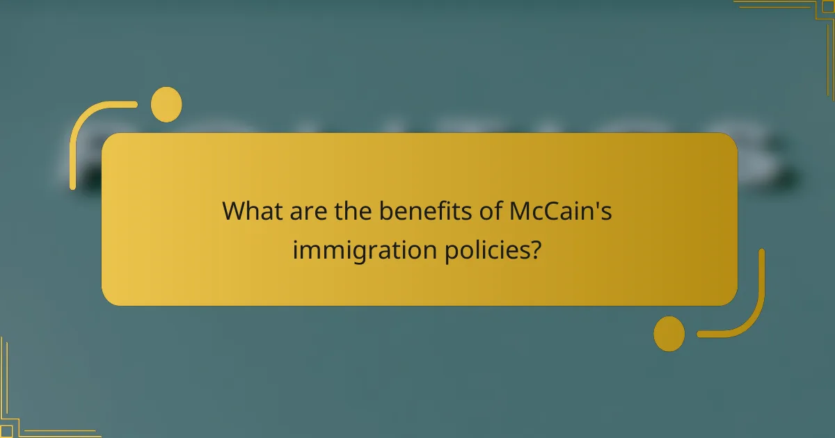 What are the benefits of McCain's immigration policies?
