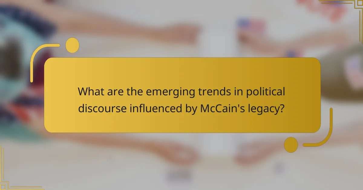 What are the emerging trends in political discourse influenced by McCain's legacy?