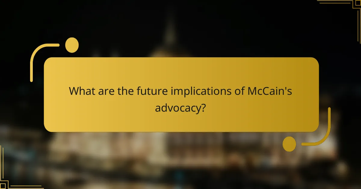 What are the future implications of McCain's advocacy?