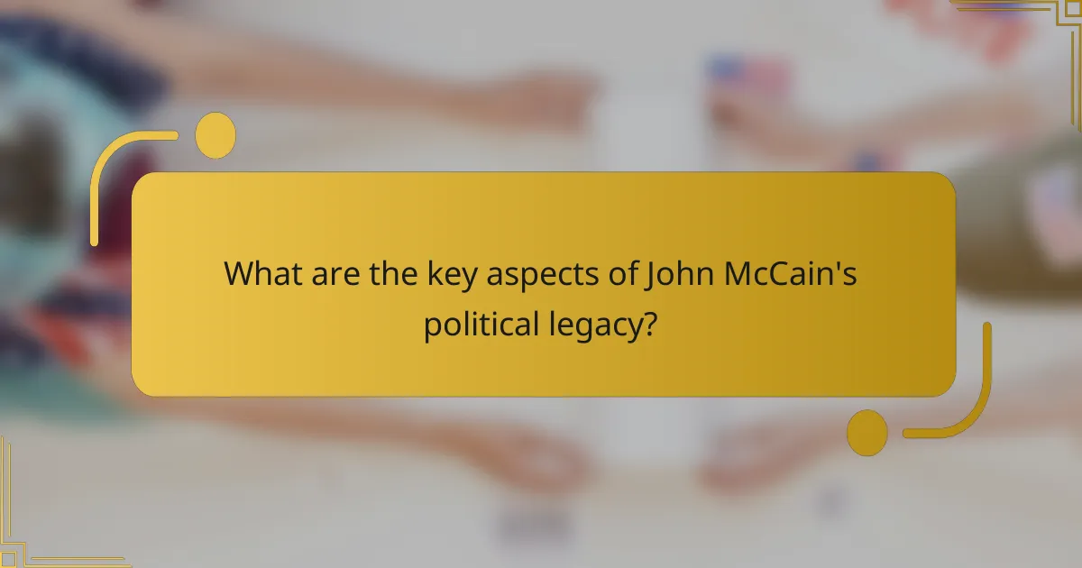 What are the key aspects of John McCain's political legacy?