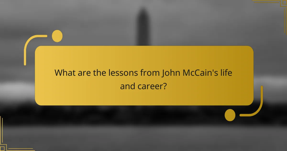 What are the lessons from John McCain's life and career?