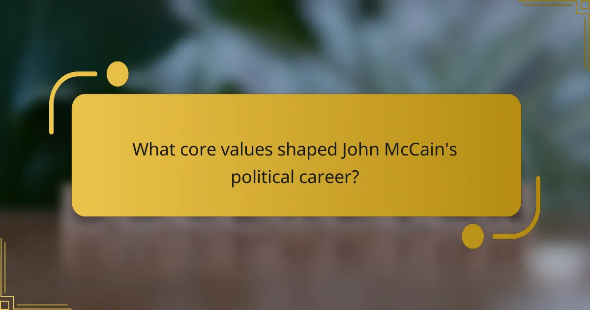 What core values shaped John McCain's political career?