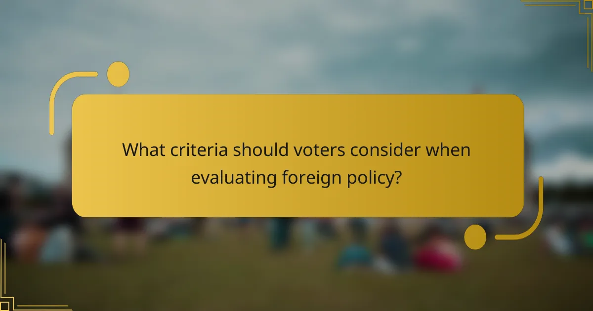 What criteria should voters consider when evaluating foreign policy?