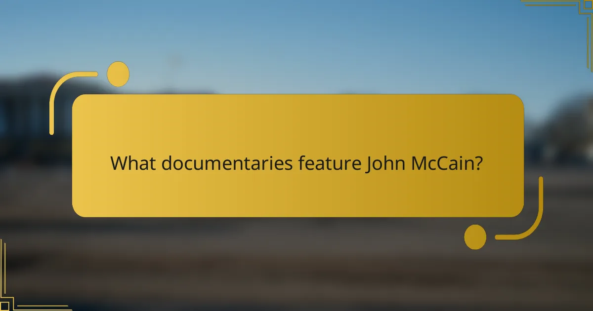 What documentaries feature John McCain?