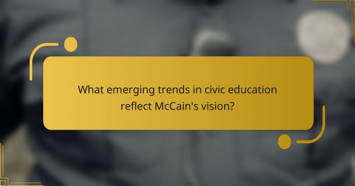 What emerging trends in civic education reflect McCain's vision?