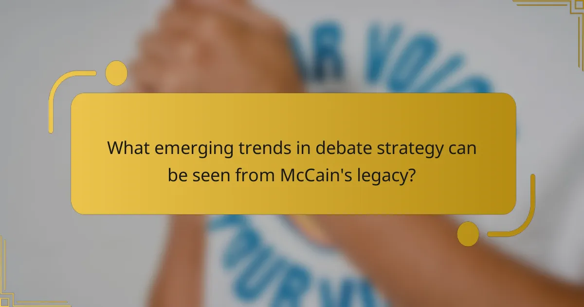 What emerging trends in debate strategy can be seen from McCain's legacy?