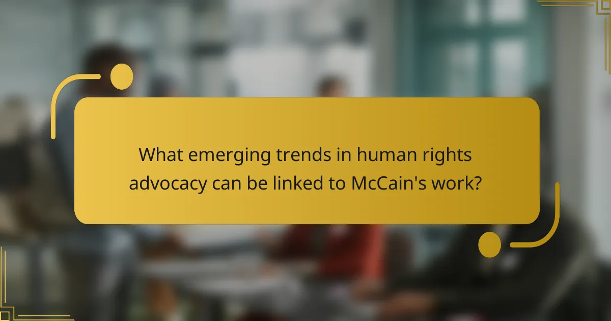 What emerging trends in human rights advocacy can be linked to McCain's work?