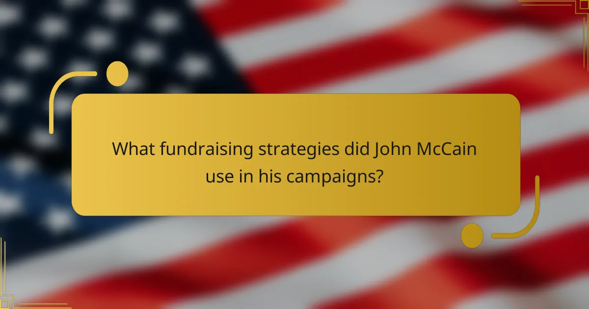 What fundraising strategies did John McCain use in his campaigns?