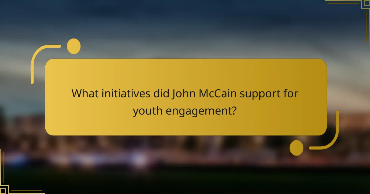 What initiatives did John McCain support for youth engagement?