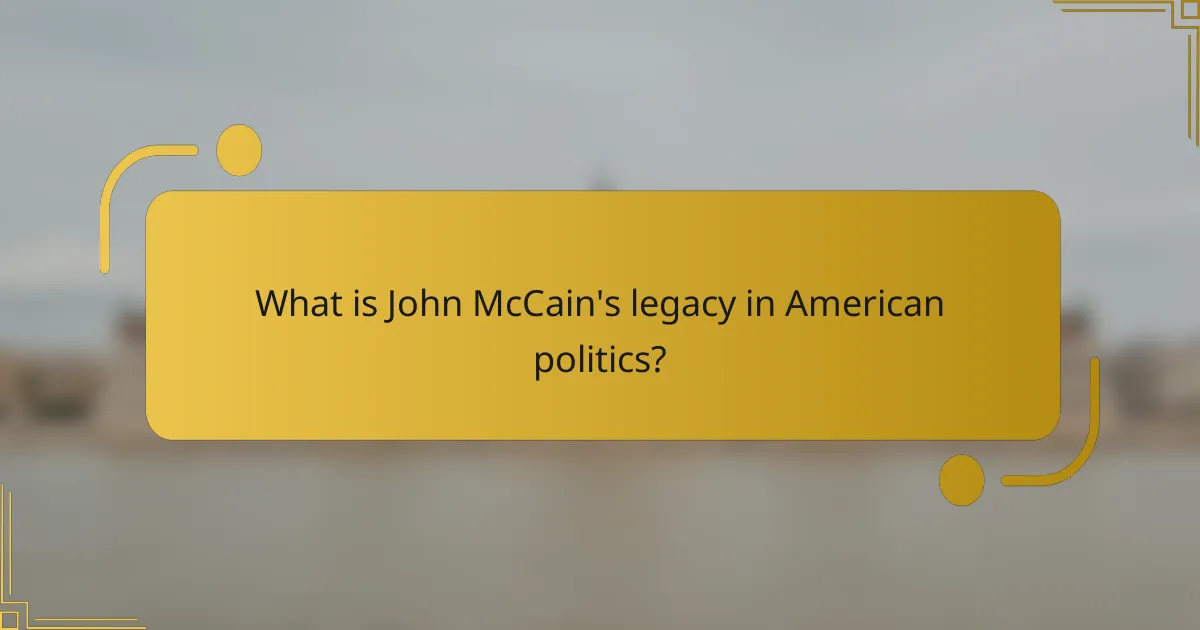What is John McCain's legacy in American politics?