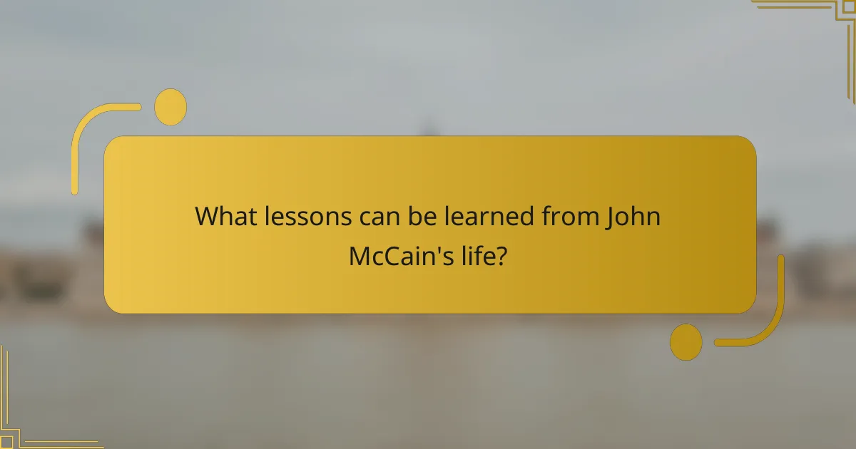 What lessons can be learned from John McCain's life?