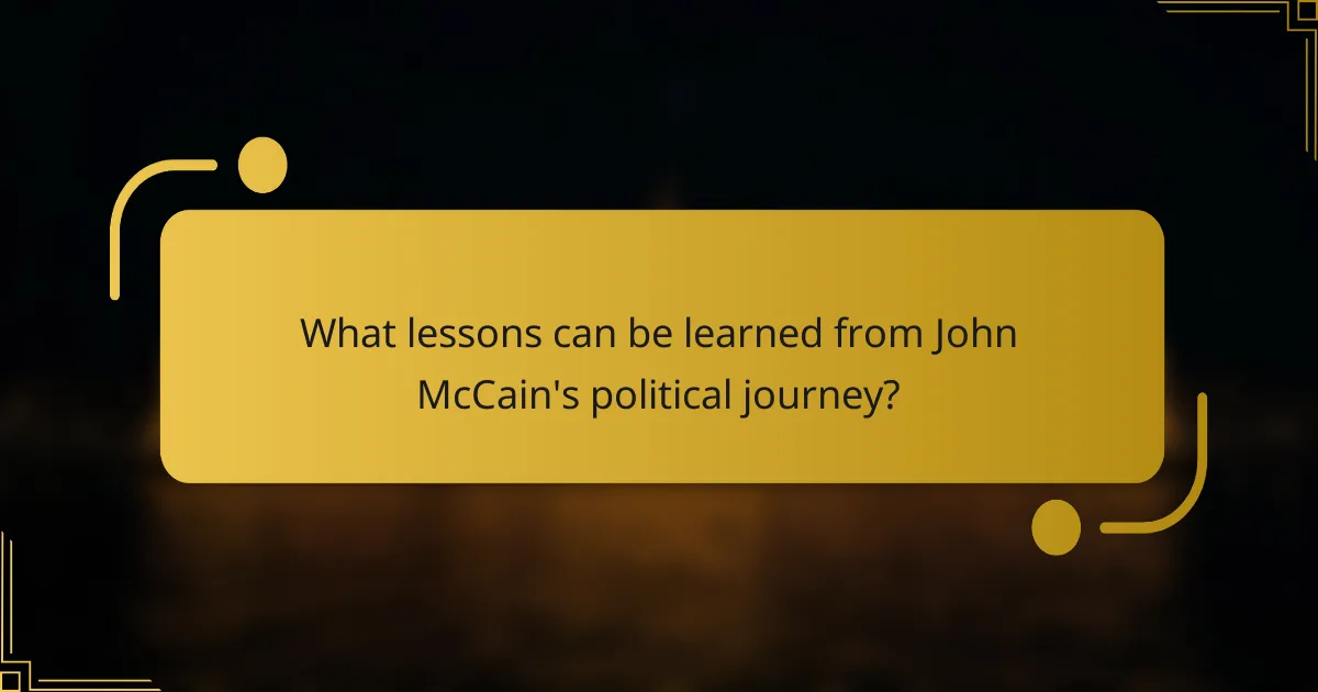 What lessons can be learned from John McCain's political journey?
