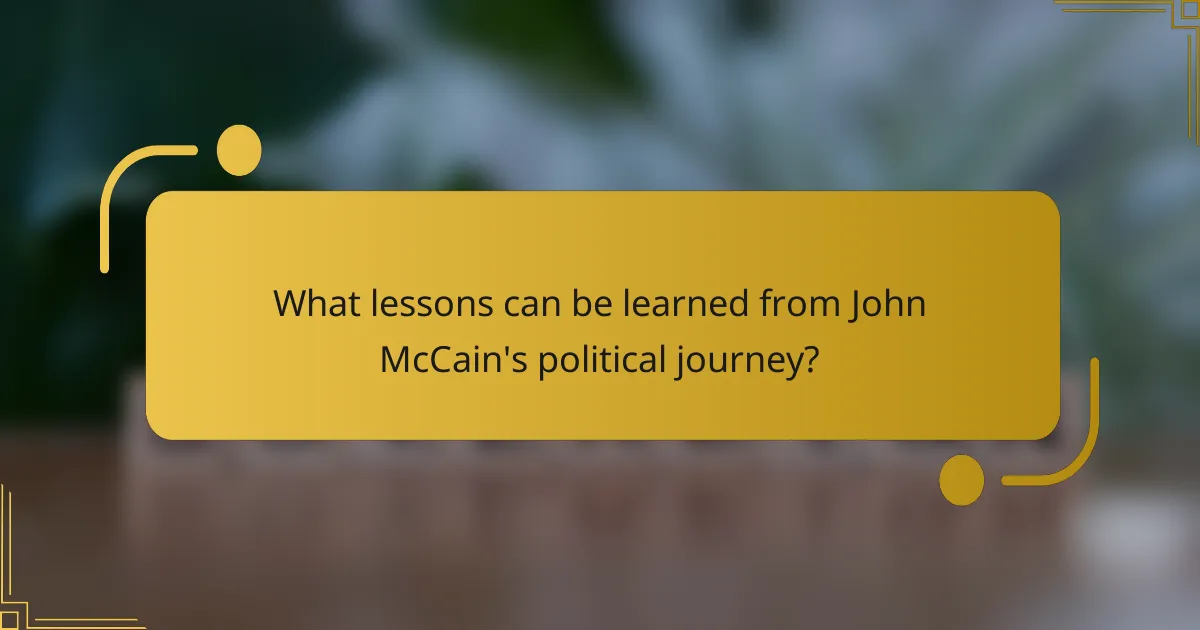 What lessons can be learned from John McCain's political journey?