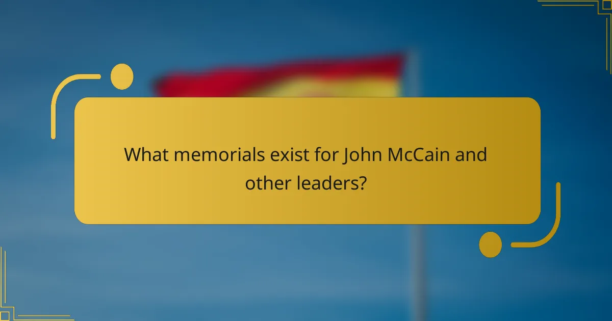 What memorials exist for John McCain and other leaders?