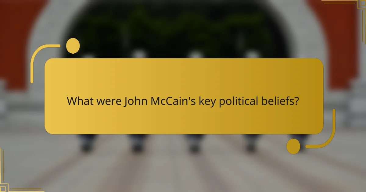 What were John McCain's key political beliefs?