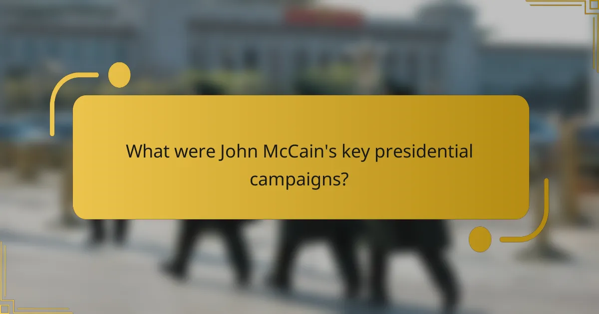 What were John McCain's key presidential campaigns?