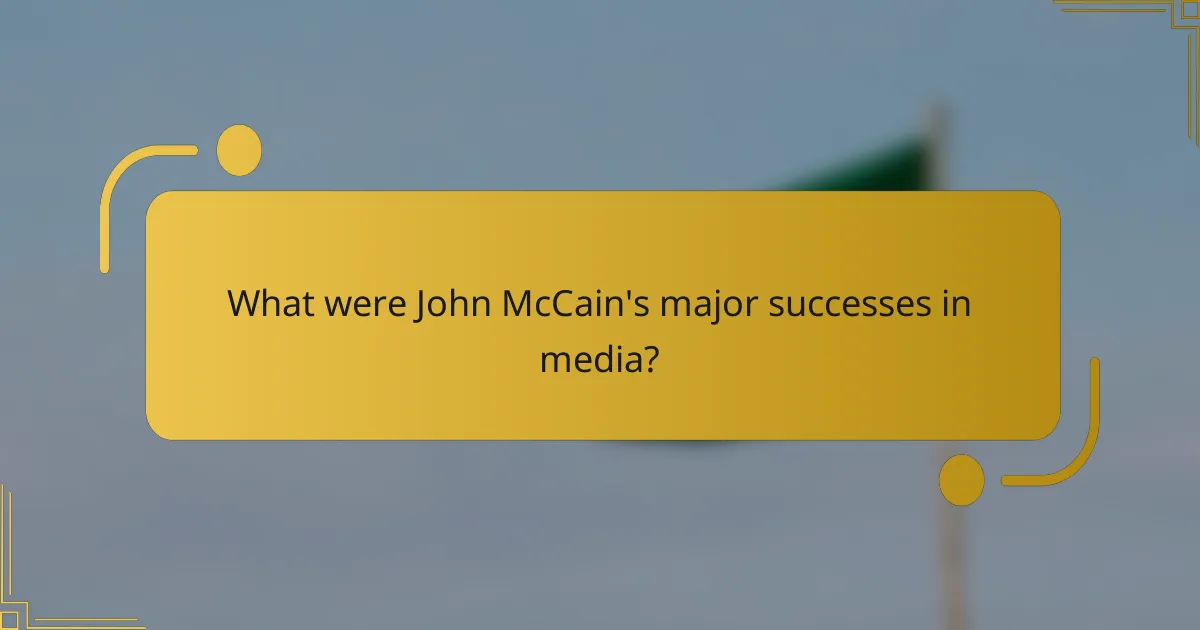 What were John McCain's major successes in media?