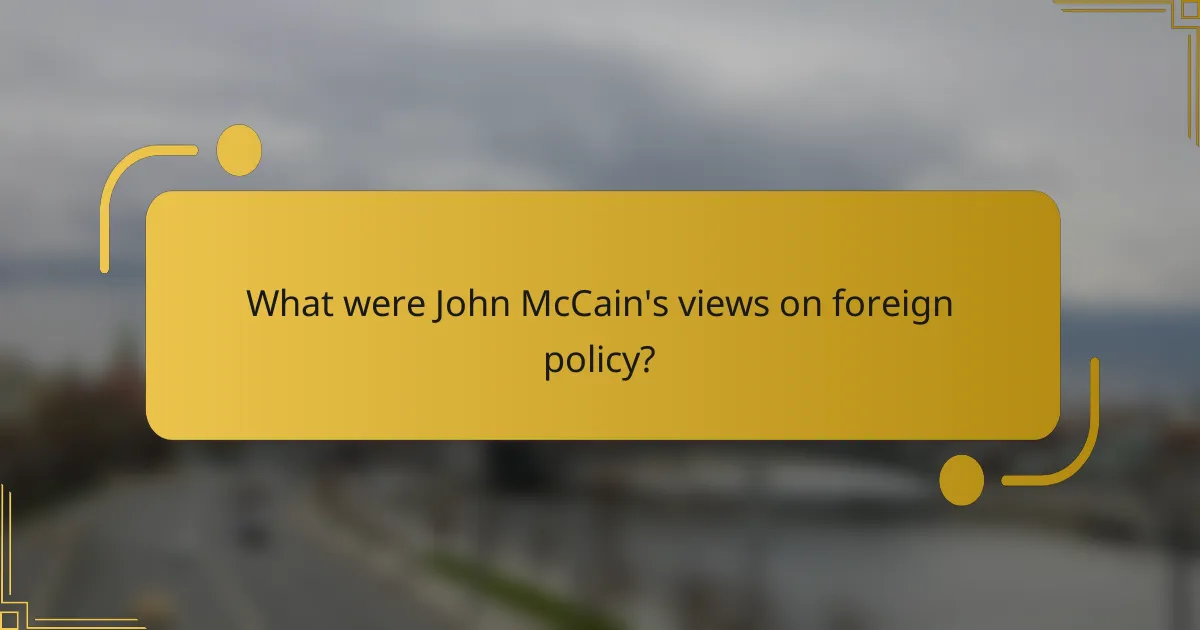 What were John McCain's views on foreign policy?