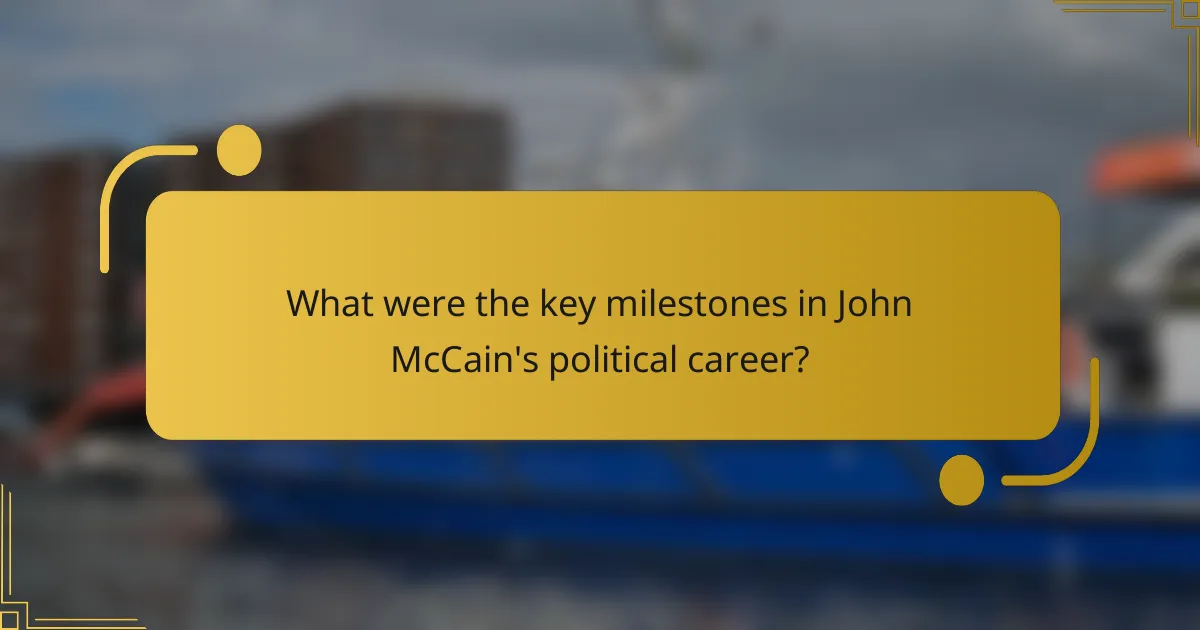 What were the key milestones in John McCain's political career?
