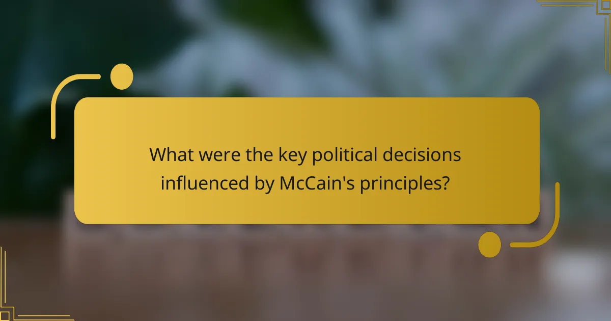 What were the key political decisions influenced by McCain's principles?