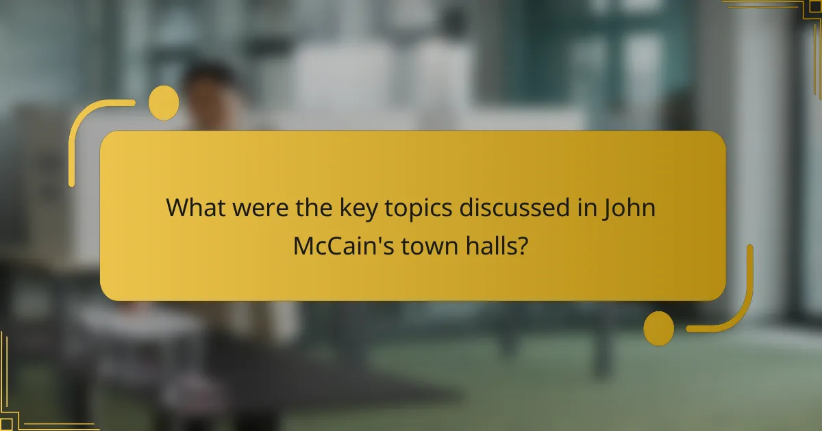 What were the key topics discussed in John McCain's town halls?