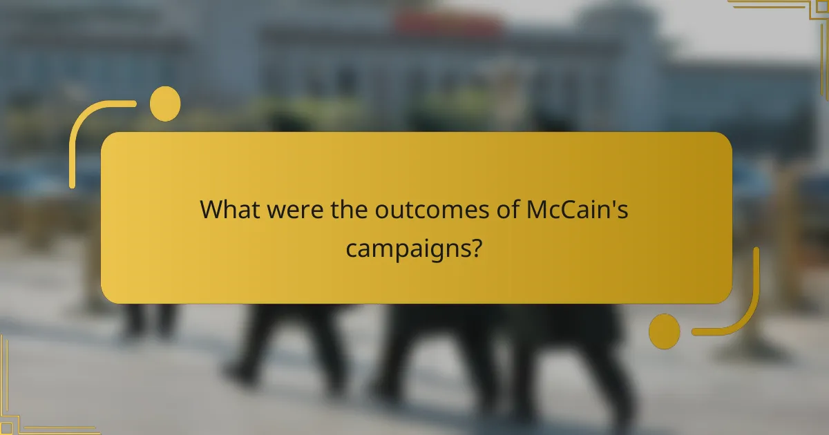 What were the outcomes of McCain's campaigns?