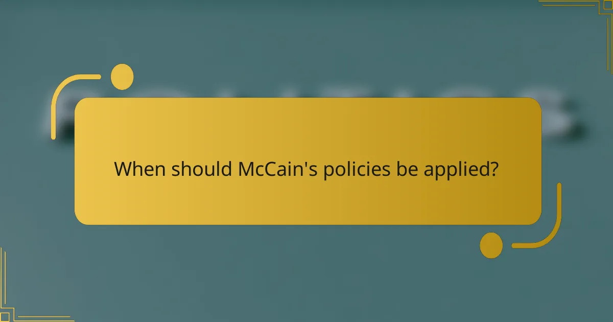 When should McCain's policies be applied?